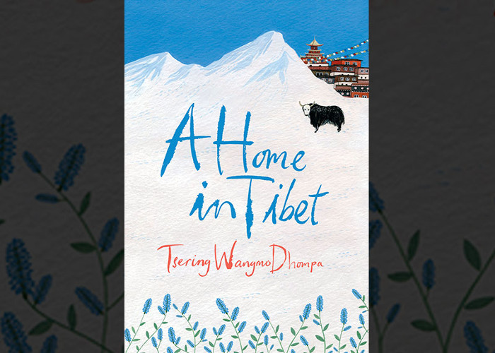 Book review: A Home in Tibet by Tsering Wangmo Dhompa